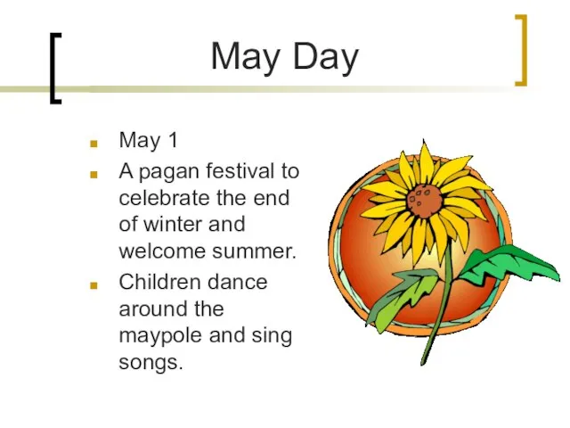 May Day May 1 A pagan festival to celebrate the end of