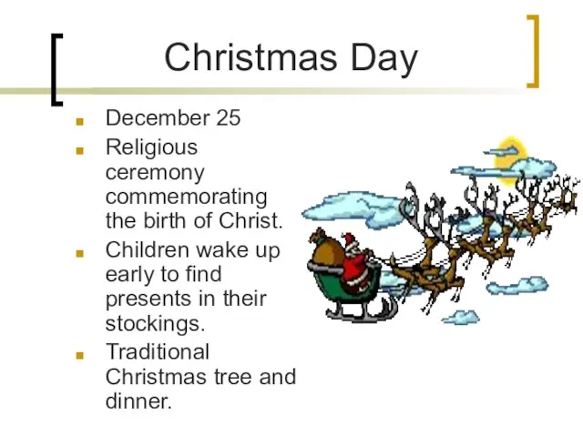 Christmas Day December 25 Religious ceremony commemorating the birth of Christ. Children