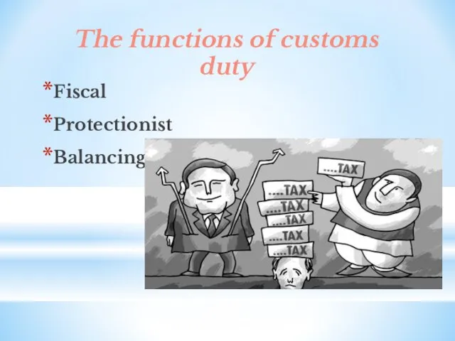 The functions of customs duty Fiscal Protectionist Balancing