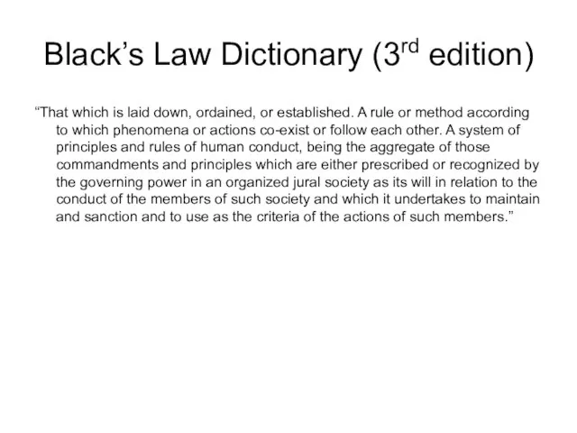 Black’s Law Dictionary (3rd edition) “That which is laid down, ordained, or