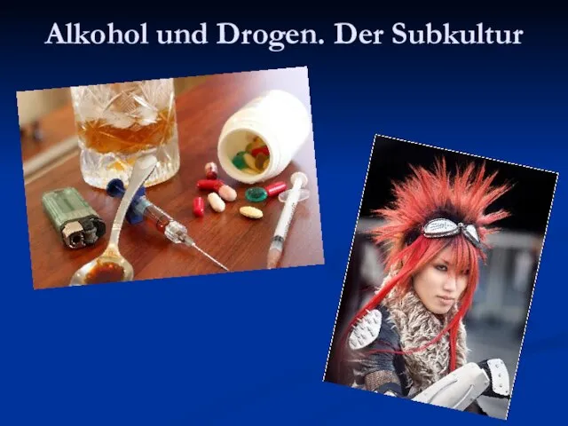 Alkohol und Drogen. Der Subkultur