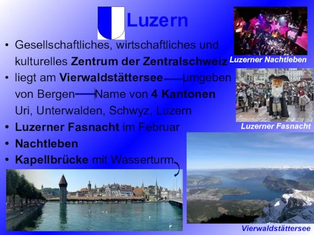 Luzern Gesellschaftliches, wirtschaftliches und kulturelles Zentrum der Zentralschweiz liegt am Vierwaldstättersee umgeben