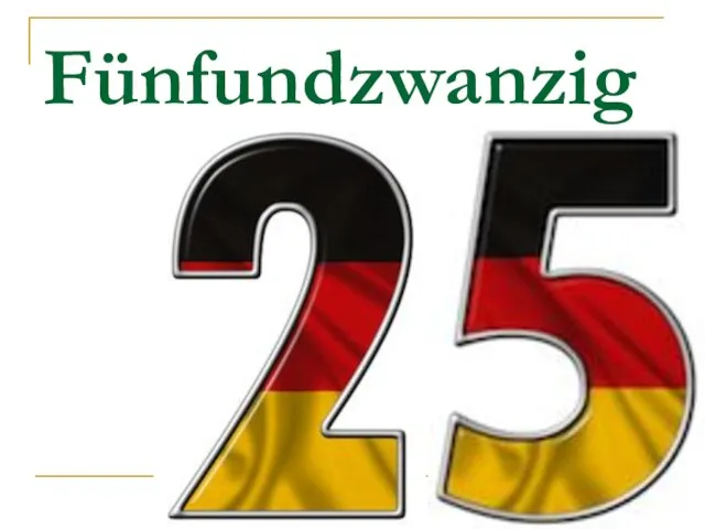 Fünfundzwanzig