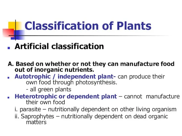 Classification of Plants Artificial classification A. Based on whether or not they