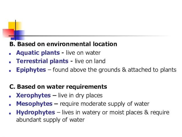 B. Based on environmental location Aquatic plants - live on water Terrestrial