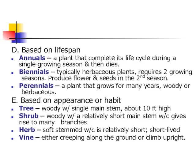 D. Based on lifespan Annuals – a plant that complete its life