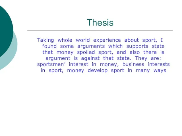 Thesis Taking whole world experience about sport, I found some arguments which