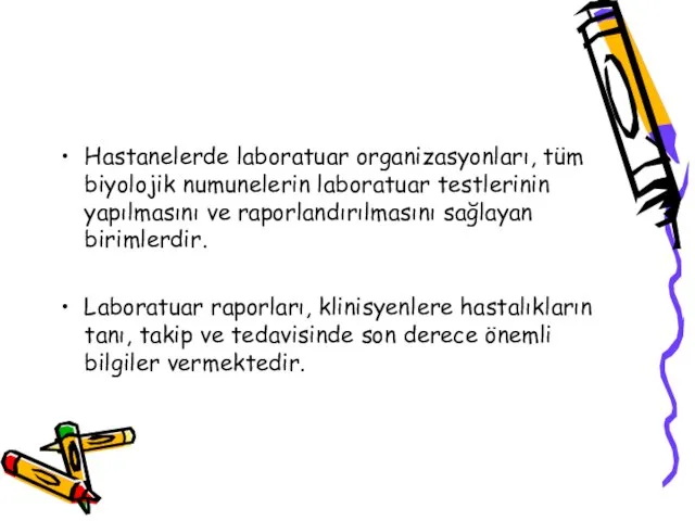 Hastanelerde laboratuar organizasyonları, tüm biyolojik numunelerin laboratuar testlerinin yapılmasını ve raporlandırılmasını sağlayan