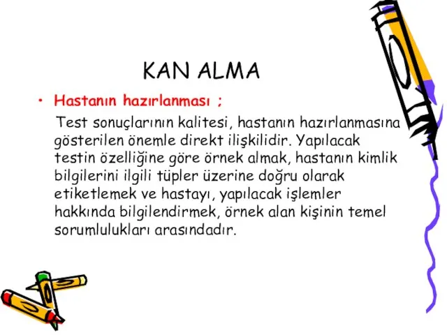 KAN ALMA Hastanın hazırlanması ; Test sonuçlarının kalitesi, hastanın hazırlanmasına gösterilen önemle