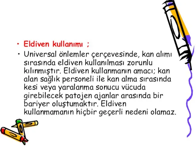 Eldiven kullanımı ; Universal önlemler çerçevesinde, kan alımı sırasında eldiven kullanılması zorunlu