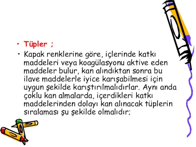 Tüpler ; Kapak renklerine göre, içlerinde katkı maddeleri veya koagülasyonu aktive eden