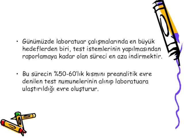 Günümüzde laboratuar çalışmalarında en büyük hedeflerden biri, test istemlerinin yapılmasından raporlamaya kadar