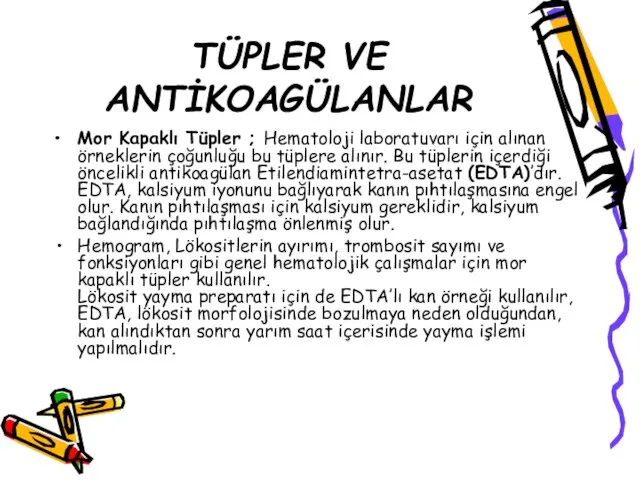 TÜPLER VE ANTİKOAGÜLANLAR Mor Kapaklı Tüpler ; Hematoloji laboratuvarı için alınan örneklerin