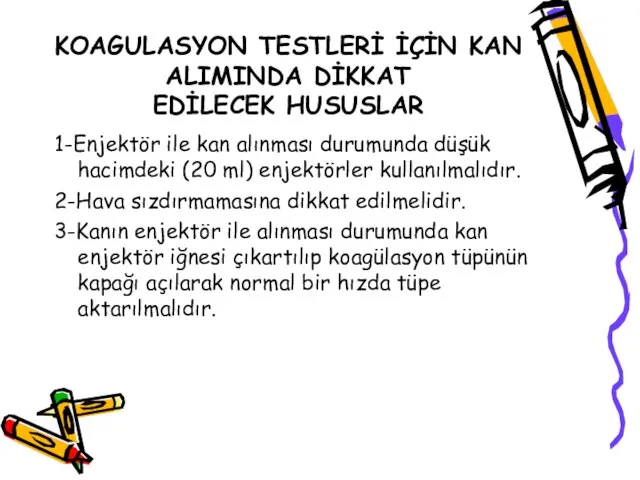 KOAGULASYON TESTLERİ İÇİN KAN ALIMINDA DİKKAT EDİLECEK HUSUSLAR 1-Enjektör ile kan alınması