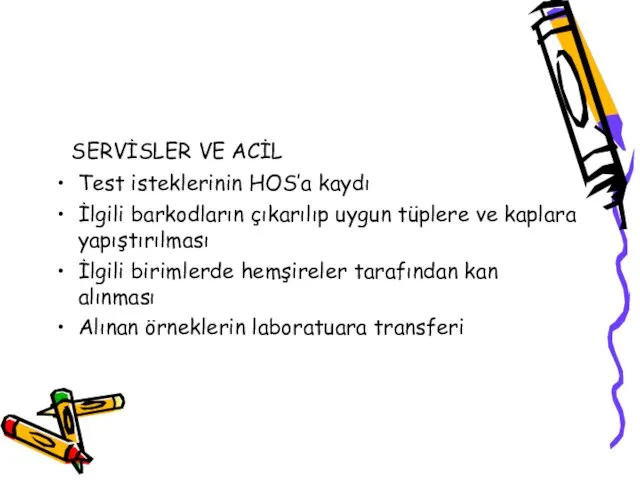 SERVİSLER VE ACİL Test isteklerinin HOS’a kaydı İlgili barkodların çıkarılıp uygun tüplere