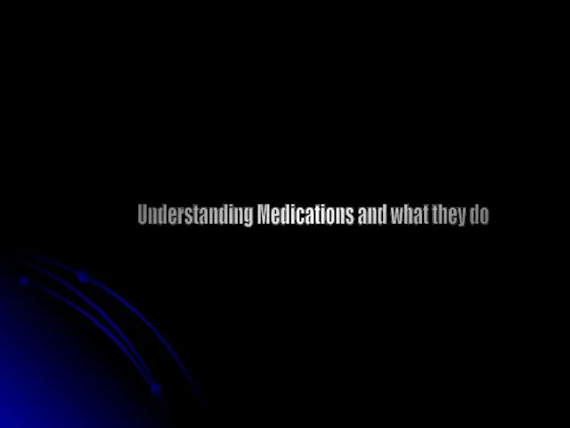 Understanding Medications and what they do