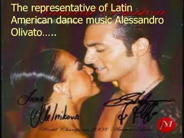 The representative of Latin American dance music Alessandro Olivato…..