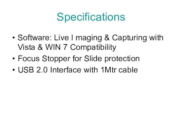 Specifications Software: Live I maging & Capturing with Vista & WIN 7