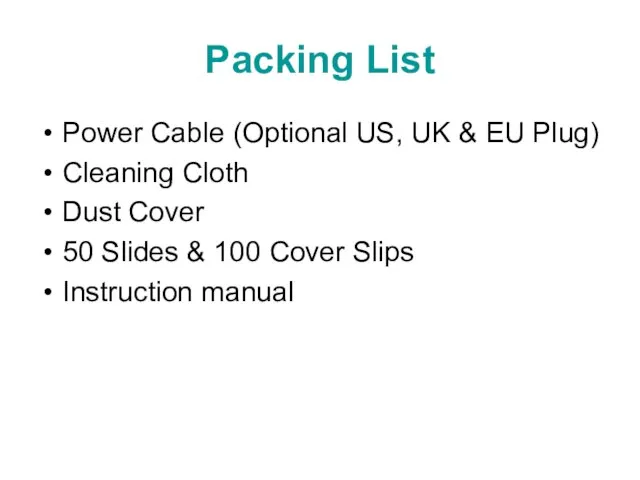 Packing List Power Cable (Optional US, UK & EU Plug) Cleaning Cloth