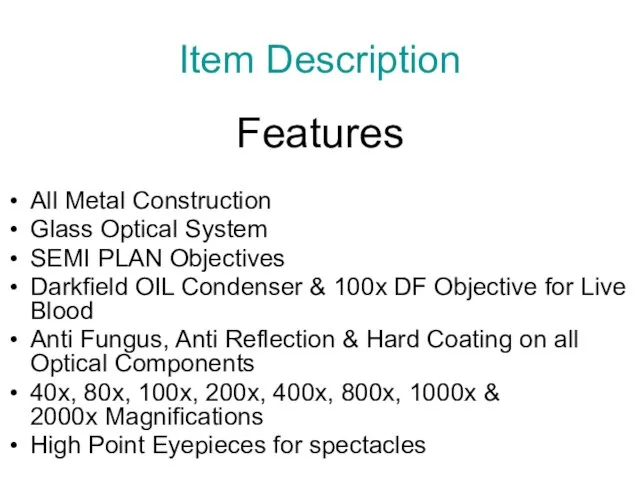 Item Description Features All Metal Construction Glass Optical System SEMI PLAN Objectives