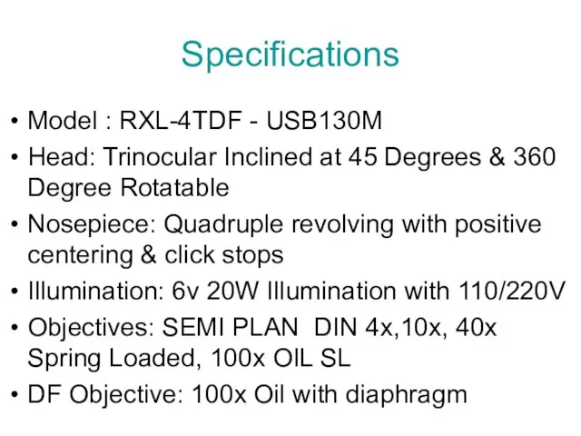 Specifications Model : RXL-4TDF - USB130M Head: Trinocular Inclined at 45 Degrees