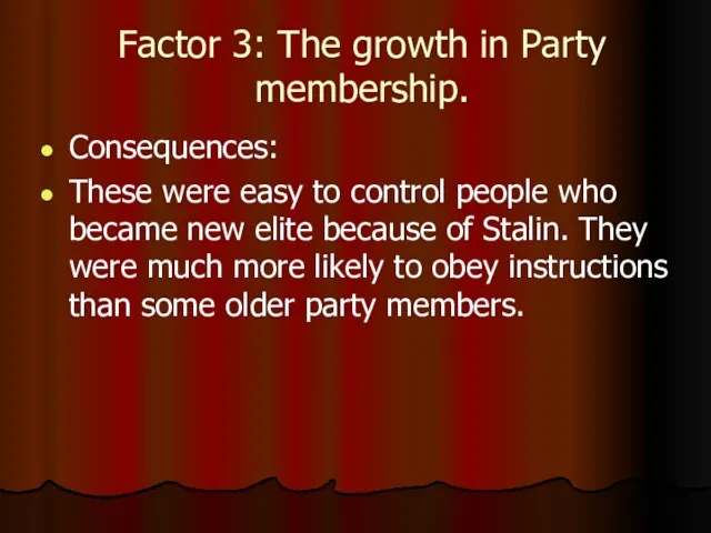 Factor 3: The growth in Party membership. Consequences: These were easy to