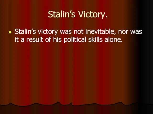 Stalin’s Victory. Stalin’s victory was not inevitable, nor was it a result