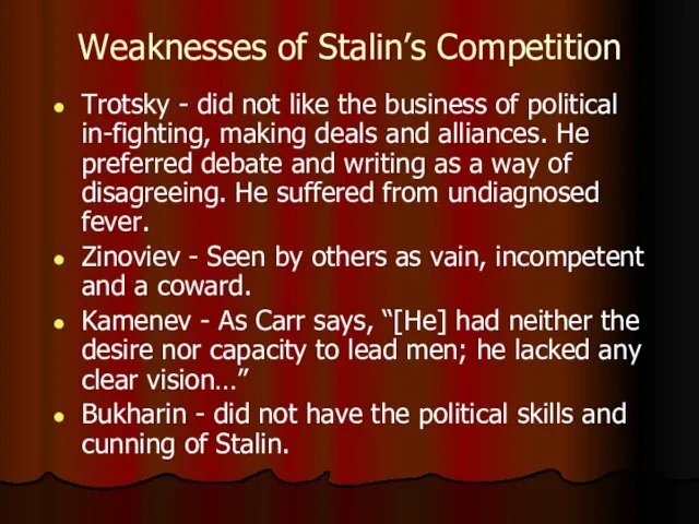 Weaknesses of Stalin’s Competition Trotsky - did not like the business of