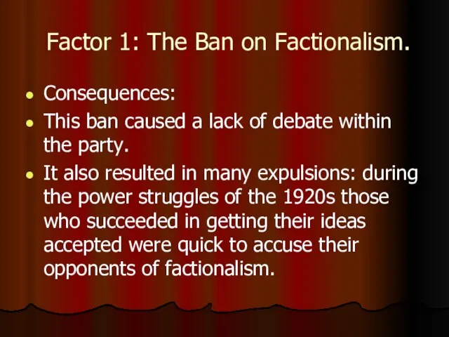 Factor 1: The Ban on Factionalism. Consequences: This ban caused a lack