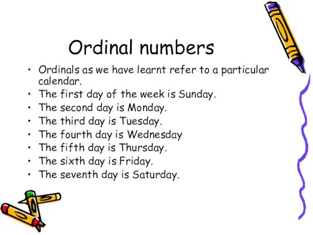 Ordinal numbers Ordinals as we have learnt refer to a particular calendar.