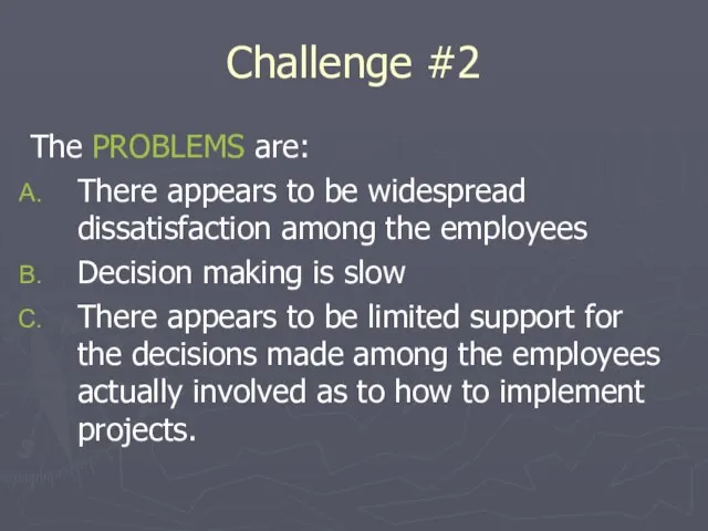 Challenge #2 The PROBLEMS are: There appears to be widespread dissatisfaction among