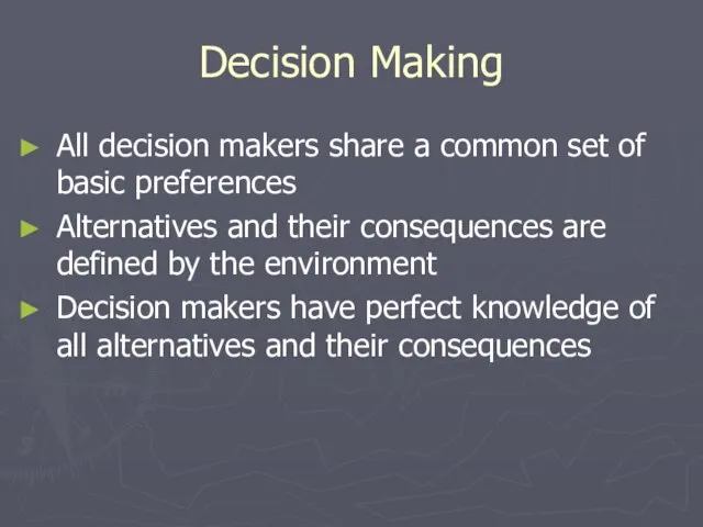 Decision Making All decision makers share a common set of basic preferences