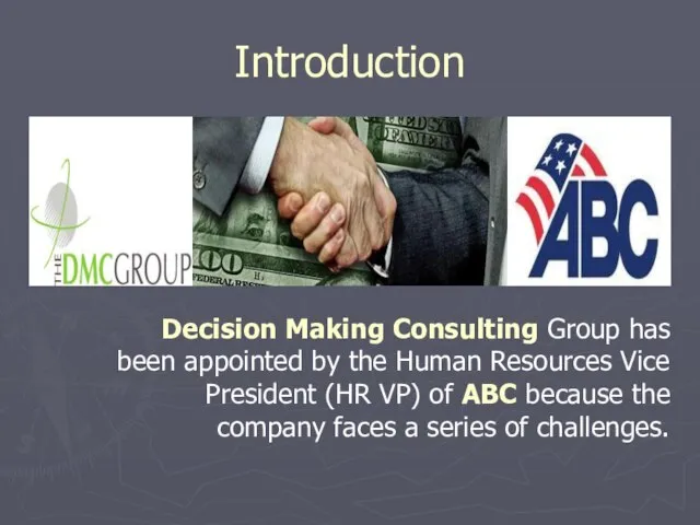 Introduction Decision Making Consulting Group has been appointed by the Human Resources