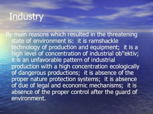 Industry By main reasons which resulted in the threatening state of environment