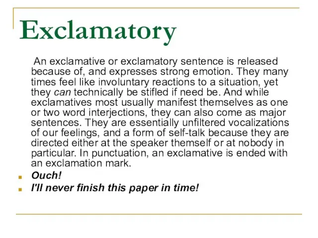 Exclamatory An exclamative or exclamatory sentence is released because of, and expresses