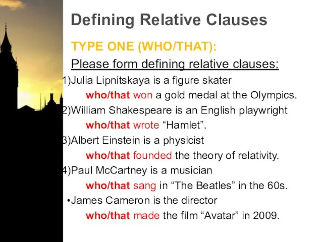 Defining Relative Clauses TYPE ONE (WHO/THAT): Please form defining relative clauses: Julia