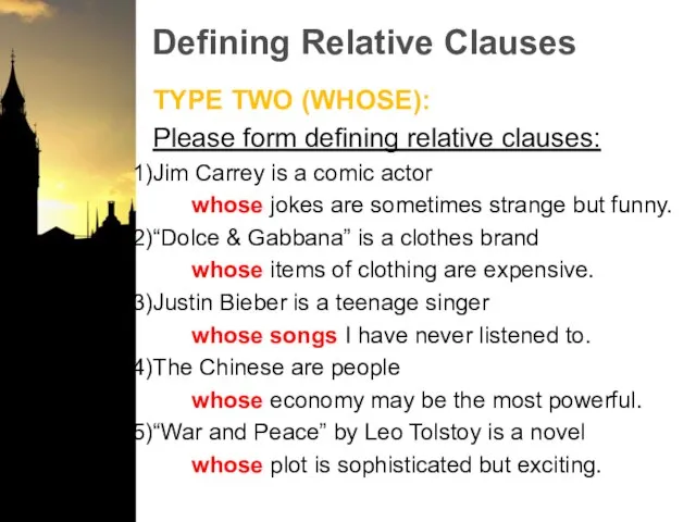 Defining Relative Clauses TYPE TWO (WHOSE): Please form defining relative clauses: Jim