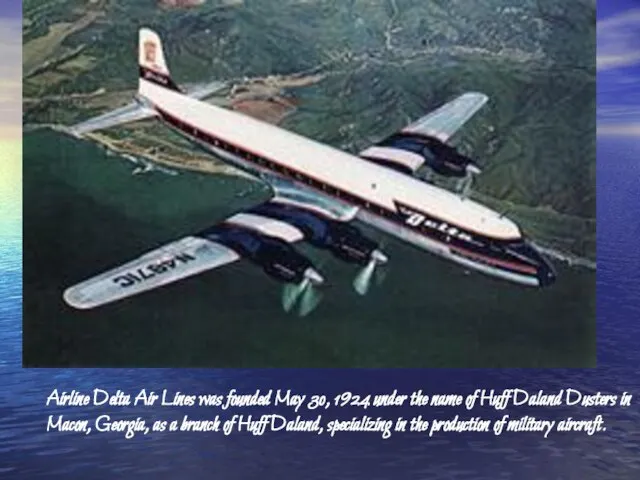 Airline Delta Air Lines was founded May 30, 1924 under the name