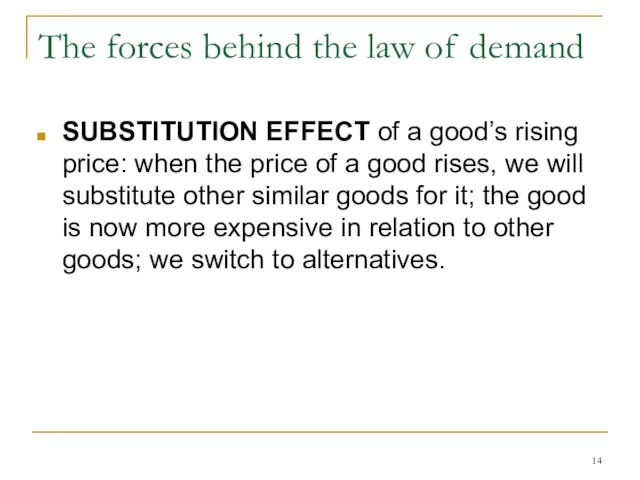 The forces behind the law of demand SUBSTITUTION EFFECT of a good’s