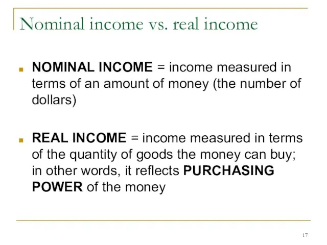 Nominal income vs. real income NOMINAL INCOME = income measured in terms