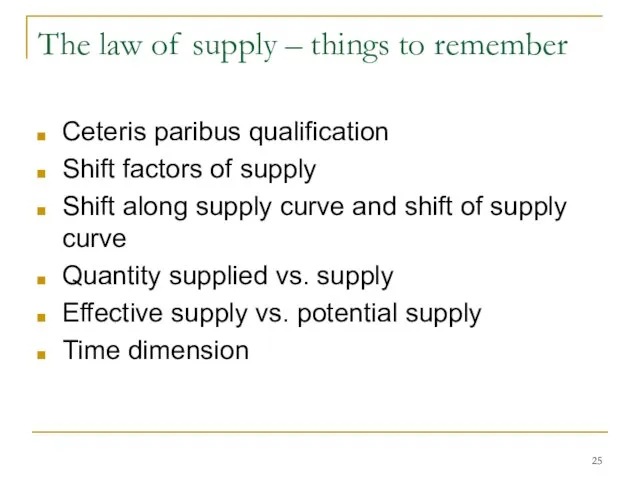 The law of supply – things to remember Ceteris paribus qualification Shift