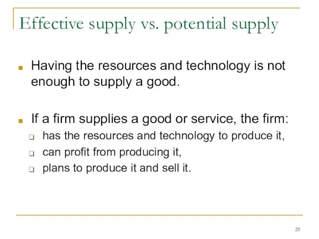 Effective supply vs. potential supply Having the resources and technology is not