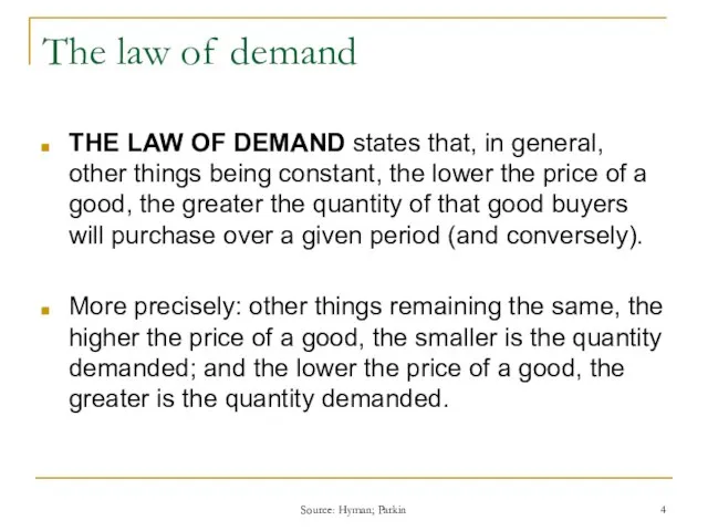 Source: Hyman; Parkin The law of demand THE LAW OF DEMAND states