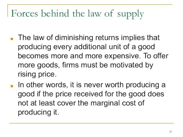 Forces behind the law of supply The law of diminishing returns implies