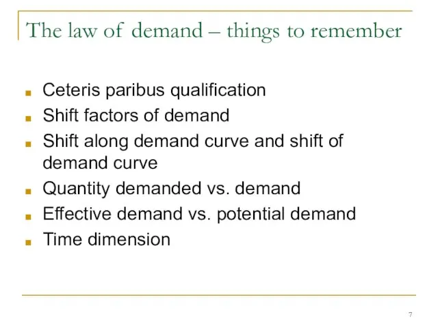 The law of demand – things to remember Ceteris paribus qualification Shift