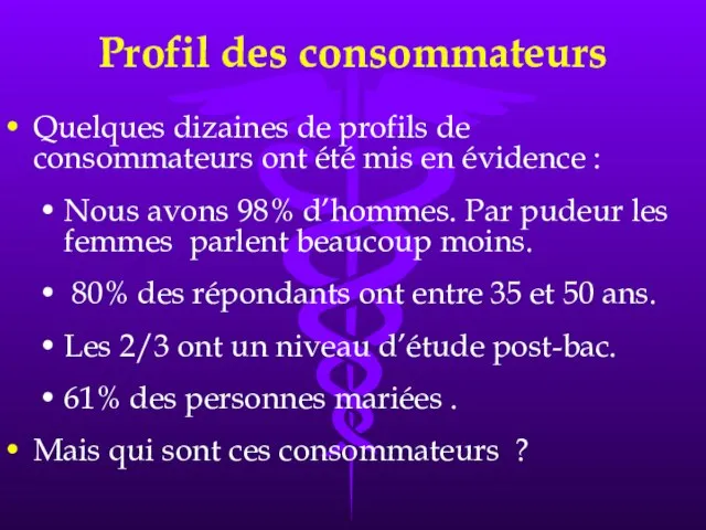 Profil des consommateurs Quelques dizaines de profils de consommateurs ont été mis