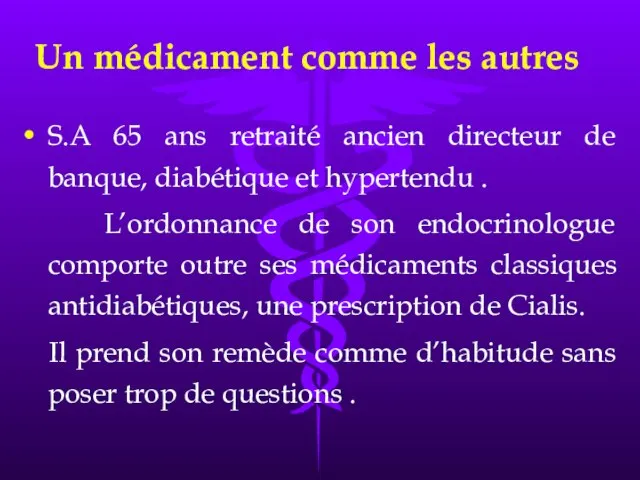 Un médicament comme les autres S.A 65 ans retraité ancien directeur de