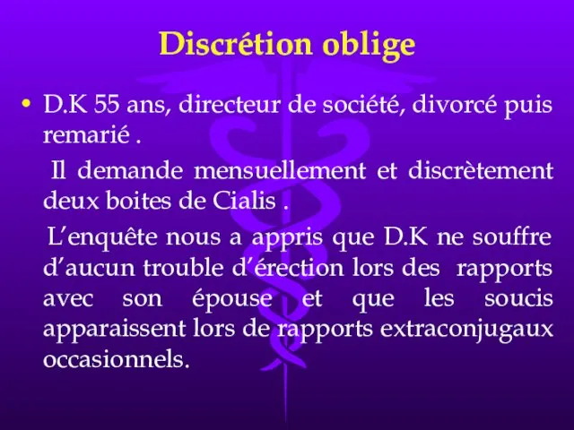 D.K 55 ans, directeur de société, divorcé puis remarié . Il demande