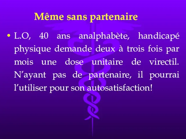 Même sans partenaire L.O, 40 ans analphabète, handicapé physique demande deux à