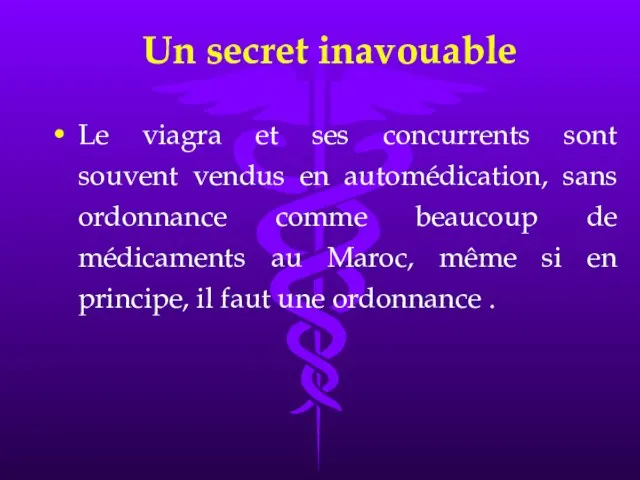 Un secret inavouable Le viagra et ses concurrents sont souvent vendus en